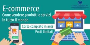 E - commerce: come vendere prodotti e servizi in tutto il mondo